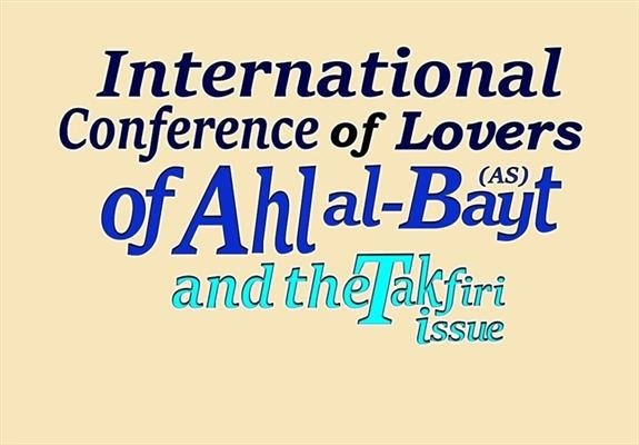 International conference of lovers of Ahl al-Bayt (AS) and the Takfiri Issue